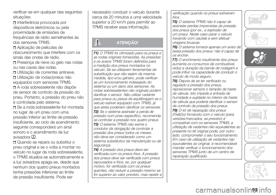 FIAT DUCATO 2019  Manual de Uso e Manutenção (in Portuguese) ��
:(#*9*/"#=’( (3 82"082(# ,"’ ’(+2*&.(’
’*.2"@A(’X
b&.(#9(#E&/*" -#):)/"," -)#
,*’-)’*.*:)’ (0(.#K&*/)’ )2 -(0"
-#)G*3*,",( ,( (3*’’A(