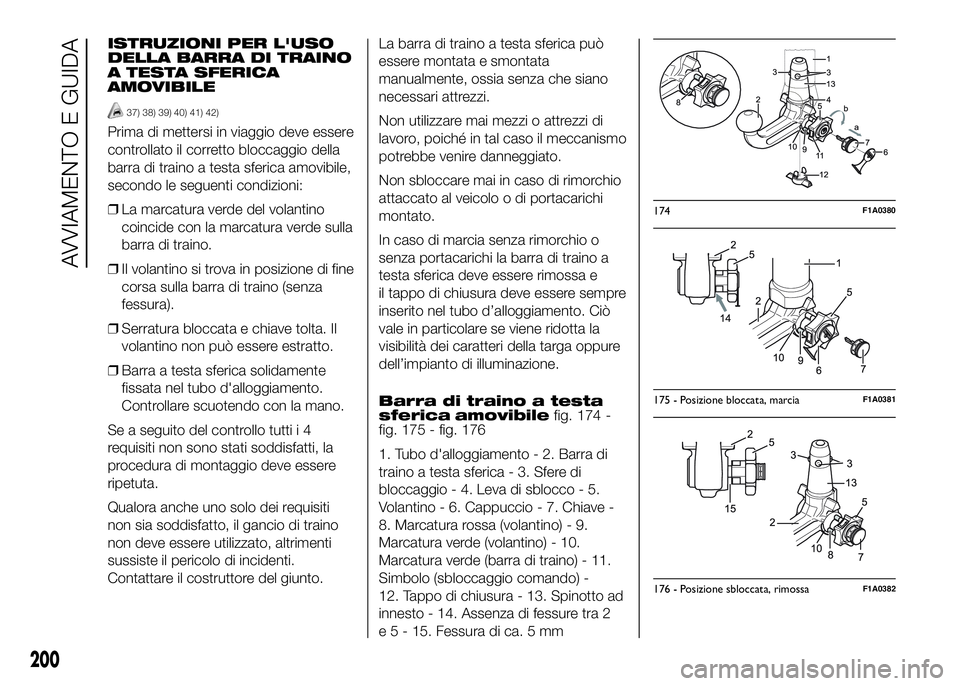 FIAT DUCATO 2016 Libretto Uso Manutenzione (in Italian) ISTRUZIONI PER L'USO
DELLA BARRA DI TRAINO
A TESTA SFERICA
AMOVIBILE
37) 38) 39) 40) 41) 42)
Prima di mettersi in viaggio deve essere
controllato il corretto bloccaggio della
barra di traino a tes FIAT DUCATO 2016 Libretto Uso Manutenzione (in Italian) ISTRUZIONI PER L'USO
DELLA BARRA DI TRAINO
A TESTA SFERICA
AMOVIBILE
37) 38) 39) 40) 41) 42)
Prima di mettersi in viaggio deve essere
controllato il corretto bloccaggio della
barra di traino a tes