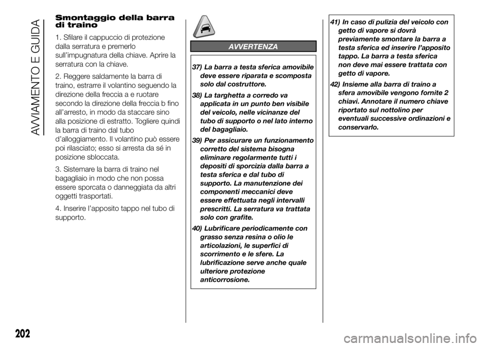 FIAT DUCATO 2016 Libretto Uso Manutenzione (in Italian) AVVERTENZA
37) La barra a testa sferica amovibile
deve essere riparata e scomposta
solo dal costruttore.
38) La targhetta a corredo va
applicata in un punto ben visibile
del veicolo, nelle vicinanze d FIAT DUCATO 2016 Libretto Uso Manutenzione (in Italian) AVVERTENZA
37) La barra a testa sferica amovibile
deve essere riparata e scomposta
solo dal costruttore.
38) La targhetta a corredo va
applicata in un punto ben visibile
del veicolo, nelle vicinanze d