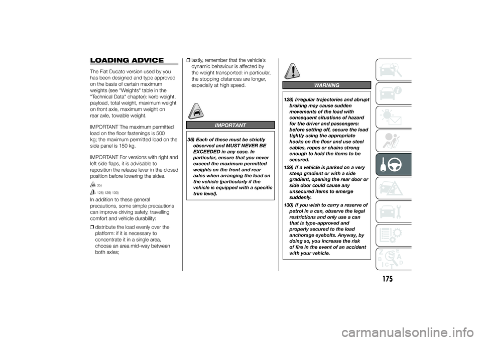 FIAT DUCATO 2014 Owner handbook (in English) LOADING ADVICEThe Fiat Ducato version used by you
has been designed and type approved
on the basis of certain maximum
weights (see "Weights" table in the
"Technical Data" chapter): ker FIAT DUCATO 2014 Owner handbook (in English) LOADING ADVICEThe Fiat Ducato version used by you
has been designed and type approved
on the basis of certain maximum
weights (see "Weights" table in the
"Technical Data" chapter): ker