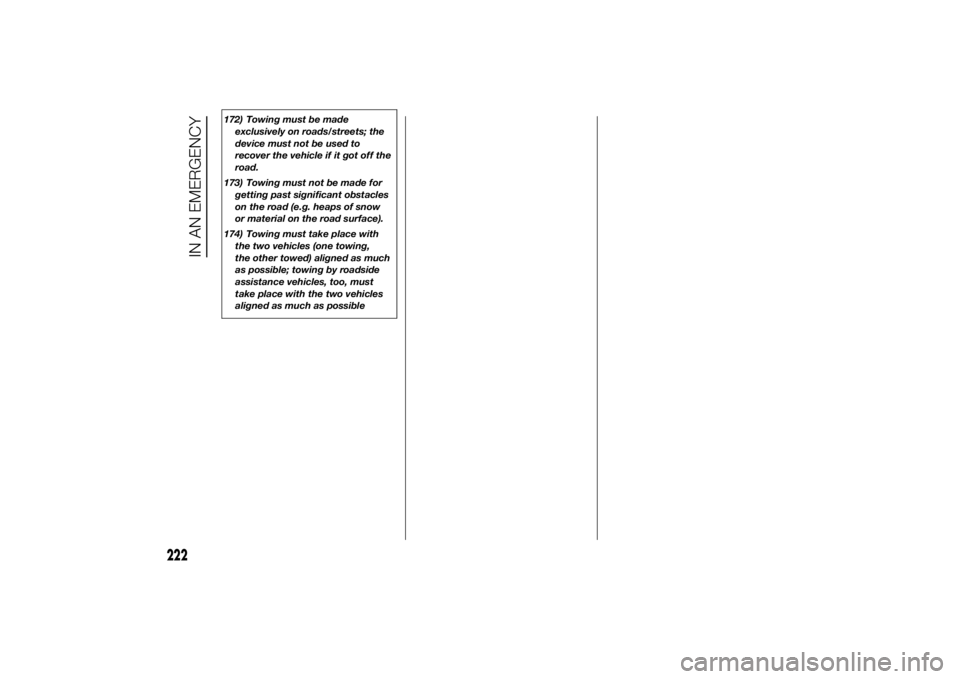FIAT DUCATO 2014 Owner handbook (in English) 172) Towing must be made
exclusively on roads/streets; the
device must not be used to
recover the vehicle if it got off the
road.
173) Towing must not be made for
getting past significant obstacles
on FIAT DUCATO 2014 Owner handbook (in English) 172) Towing must be made
exclusively on roads/streets; the
device must not be used to
recover the vehicle if it got off the
road.
173) Towing must not be made for
getting past significant obstacles
on