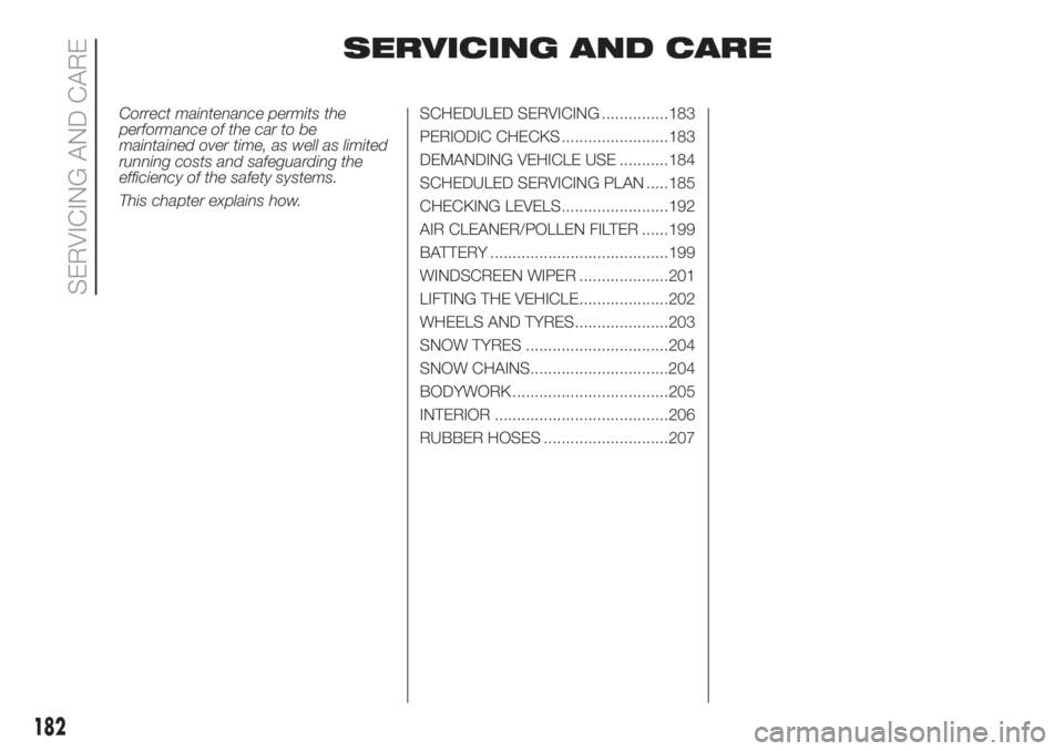 FIAT DUCATO 2017 Owner handbook (in English) SERVICING AND CARE
Correct maintenance permits the
performance of the car to be
maintained over time, as well as limited
running costs and safeguarding the
efficiency of the safety systems.
This chapt FIAT DUCATO 2017 Owner handbook (in English) SERVICING AND CARE
Correct maintenance permits the
performance of the car to be
maintained over time, as well as limited
running costs and safeguarding the
efficiency of the safety systems.
This chapt