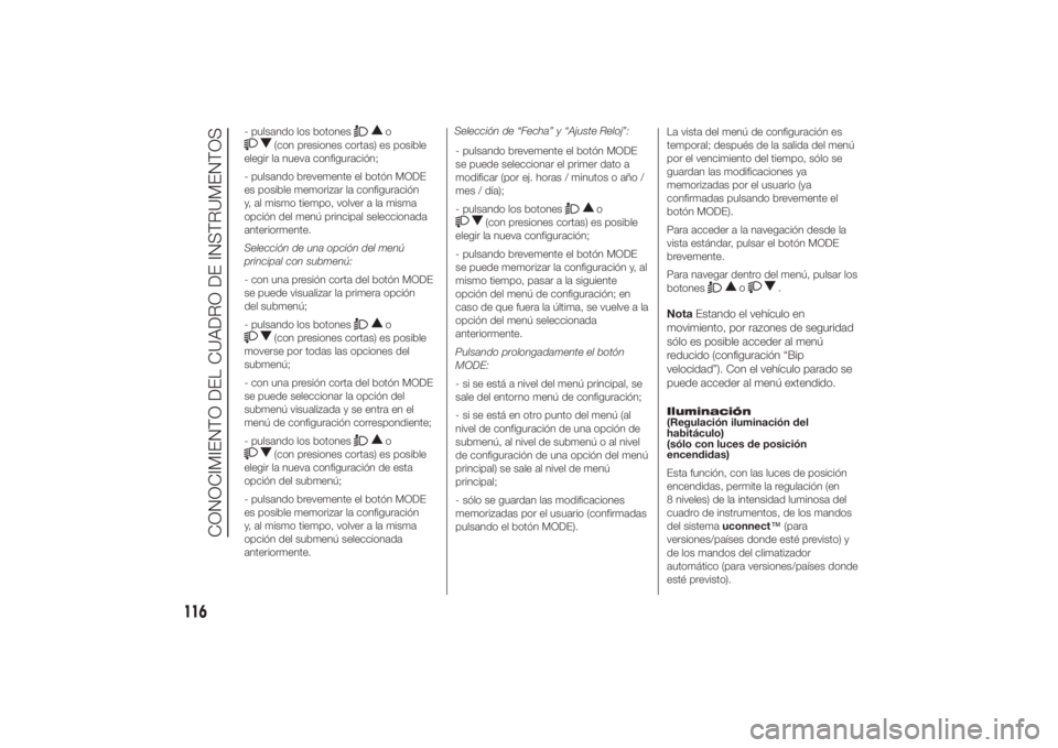 FIAT DUCATO 2014 Manual de Empleo y Cuidado (in Spanish) - pulsando los botones
o
(con presiones cortas) es posible
elegir la nueva configuración;
- pulsando brevemente el botón MODE
es posible memorizar la configuración
y, al mismo tiempo, volver a la m FIAT DUCATO 2014 Manual de Empleo y Cuidado (in Spanish) - pulsando los botones
o
(con presiones cortas) es posible
elegir la nueva configuración;
- pulsando brevemente el botón MODE
es posible memorizar la configuración
y, al mismo tiempo, volver a la m
