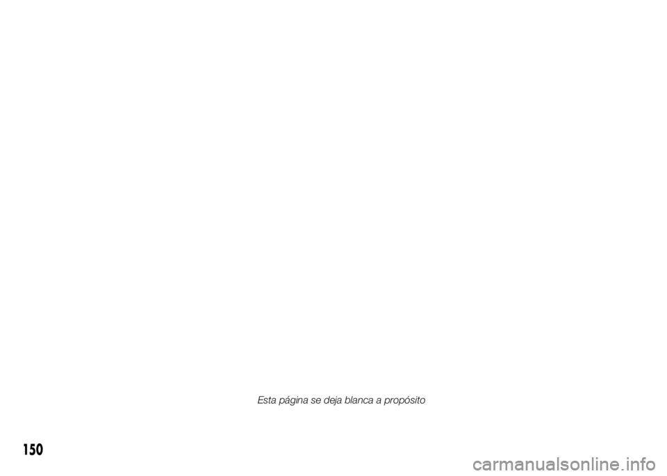 FIAT DUCATO 2015 Manual de Empleo y Cuidado (in Spanish) 150
Esta página se deja blanca a propósito FIAT DUCATO 2015 Manual de Empleo y Cuidado (in Spanish) 150
Esta página se deja blanca a propósito