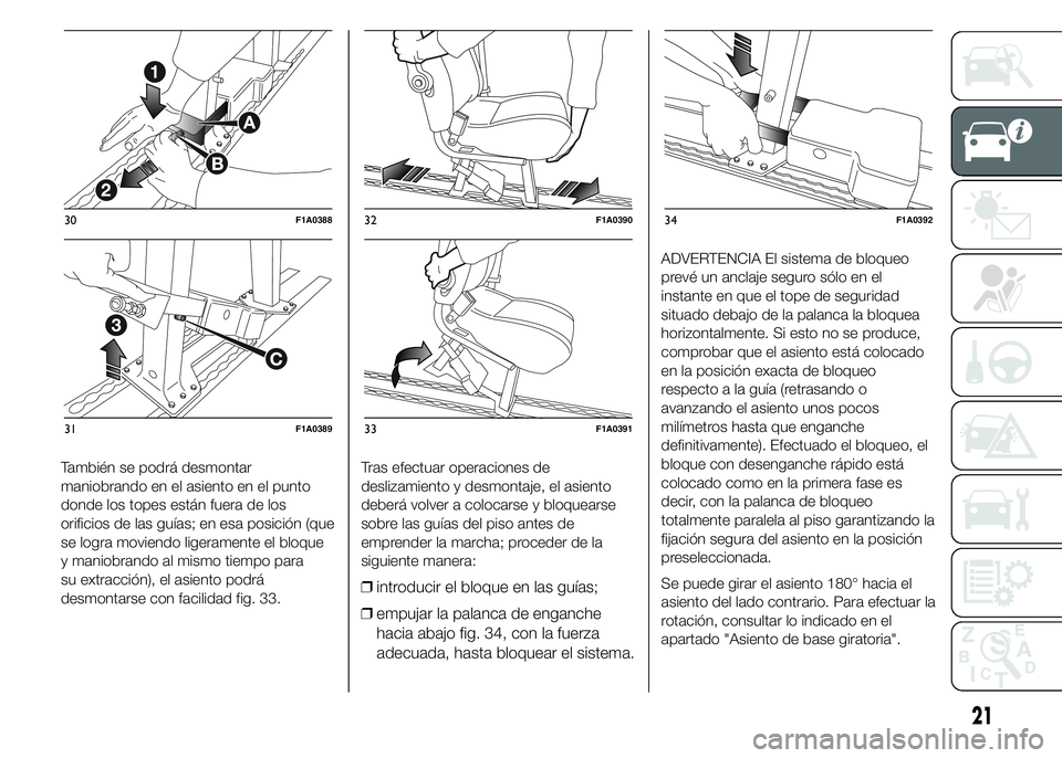 FIAT DUCATO 2015  Manual de Empleo y Cuidado (in Spanish) También se podrá desmontar
maniobrando en el asiento en el punto
donde los topes están fuera de los
orificios de las guías; en esa posición (que
se logra moviendo ligeramente el bloque
y maniobra