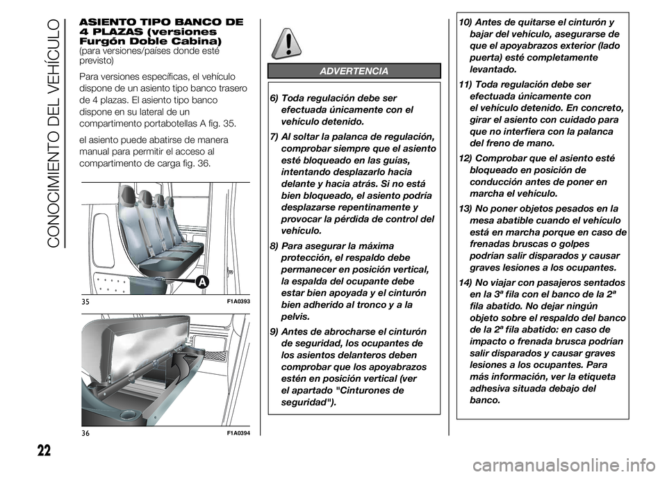 FIAT DUCATO 2015  Manual de Empleo y Cuidado (in Spanish) ASIENTO TIPO BANCO DE
4 PLAZAS (versiones
Furgón Doble Cabina)
(para versiones/países donde esté
previsto)
Para versiones específicas, el vehículo
dispone de un asiento tipo banco trasero
de 4 pl