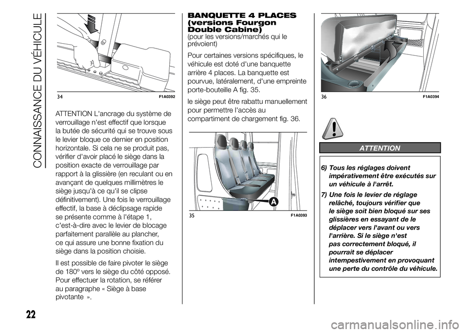 FIAT DUCATO 2015 Notice dentretien (in French) ATTENTION L'ancrage du système de
verrouillage n'est effectif que lorsque
la butée de sécurité qui se trouve sous
le levier bloque ce dernier en position
horizontale. Si cela ne se produit FIAT DUCATO 2015 Notice dentretien (in French) ATTENTION L'ancrage du système de
verrouillage n'est effectif que lorsque
la butée de sécurité qui se trouve sous
le levier bloque ce dernier en position
horizontale. Si cela ne se produit