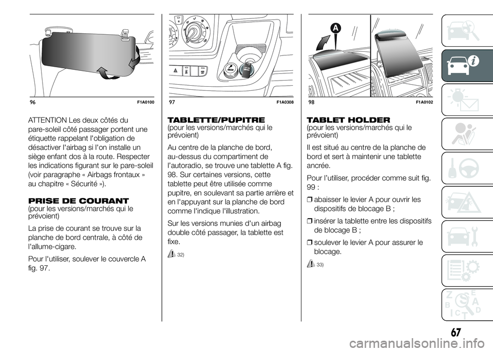 FIAT DUCATO 2015  Notice dentretien (in French) ATTENTION Les deux côtés du
pare-soleil côté passager portent une
étiquette rappelant l'obligation de
désactiver l'airbag si l'on installe un
siège enfant dos à la route. Respecter