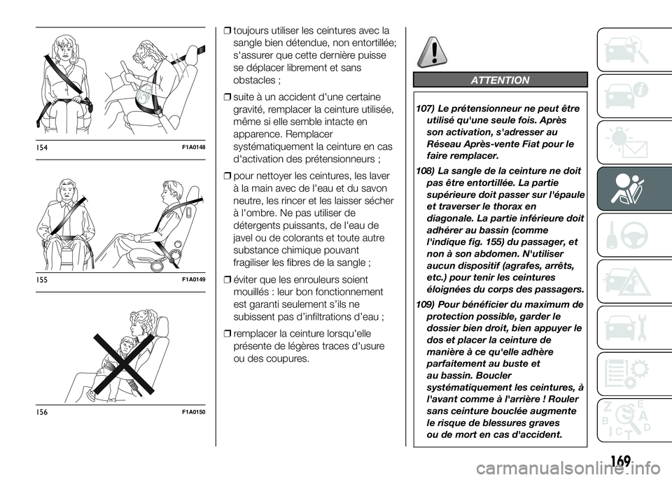 FIAT DUCATO 2016 Notice dentretien (in French) ❒toujours utiliser les ceintures avec la
sangle bien détendue, non entortillée;
s'assurer que cette dernière puisse
se déplacer librement et sans
obstacles ;
❒suite à un accident d'un FIAT DUCATO 2016 Notice dentretien (in French) ❒toujours utiliser les ceintures avec la
sangle bien détendue, non entortillée;
s'assurer que cette dernière puisse
se déplacer librement et sans
obstacles ;
❒suite à un accident d'un