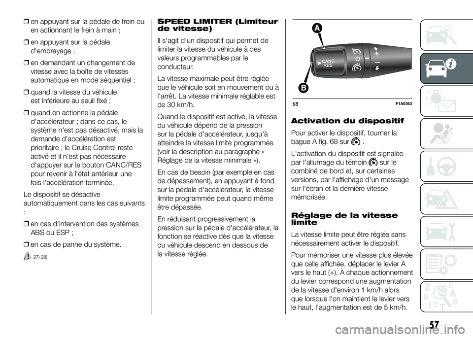 FIAT DUCATO 2016 Notice dentretien (in French) ❒en appuyant sur la pédale de frein ou
en actionnant le frein à main ;
❒en appuyant sur la pédale
d'embrayage ;
❒en demandant un changement de
vitesse avec la boîte de vitesses
automatiq FIAT DUCATO 2016 Notice dentretien (in French) ❒en appuyant sur la pédale de frein ou
en actionnant le frein à main ;
❒en appuyant sur la pédale
d'embrayage ;
❒en demandant un changement de
vitesse avec la boîte de vitesses
automatiq