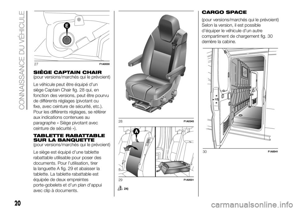 FIAT DUCATO 2018  Notice dentretien (in French) SIÈGE CAPTAIN CHAIR
(pour versions/marchés qui le prévoient)
Le véhicule peut être équipé d'un
siège Captain Chair fig. 28 qui, en
fonction des versions, peut être pourvu
de différents r