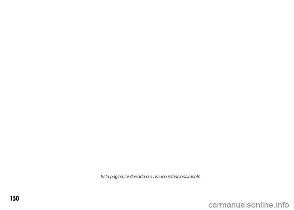 FIAT DUCATO 2015 Manual de Uso e Manutenção (in Portuguese) 150
Esta página foi deixada em branco intencionalmente FIAT DUCATO 2015 Manual de Uso e Manutenção (in Portuguese) 150
Esta página foi deixada em branco intencionalmente