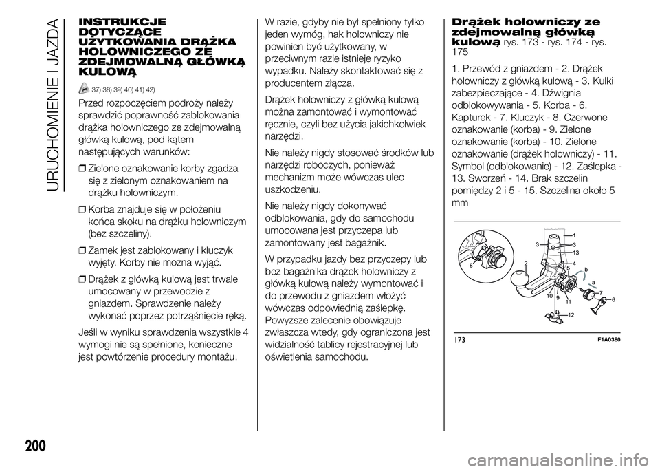 FIAT DUCATO 2015 Instrukcja obsługi (in Polish) INSTRUKCJE
DOTYCZĄCE
UŻYTKOWANIA DRĄŻKA
HOLOWNICZEGO ZE
ZDEJMOWALNĄ GŁÓWKĄ
KULOWĄ
37) 38) 39) 40) 41) 42)
Przed rozpoczęciem podroży należy
sprawdzić poprawność zablokowania
drążka ho FIAT DUCATO 2015 Instrukcja obsługi (in Polish) INSTRUKCJE
DOTYCZĄCE
UŻYTKOWANIA DRĄŻKA
HOLOWNICZEGO ZE
ZDEJMOWALNĄ GŁÓWKĄ
KULOWĄ
37) 38) 39) 40) 41) 42)
Przed rozpoczęciem podroży należy
sprawdzić poprawność zablokowania
drążka ho