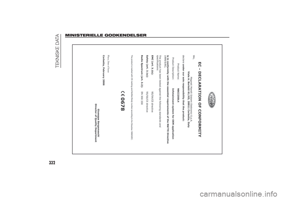 FIAT DUCATO 2014  Brugs- og vedligeholdelsesvejledning (in Danish) MINISTERIELLE GODKENDELSER
332
TEKNISKE DATA
7-3-2014 17:0 Pagina 332 