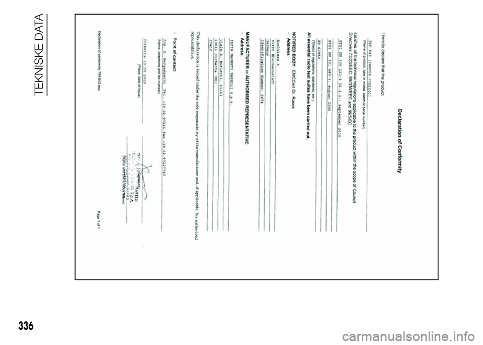 FIAT DUCATO 2015 Brugs- og vedligeholdelsesvejledning (in Danish) 336
TEKNISKE DATA FIAT DUCATO 2015 Brugs- og vedligeholdelsesvejledning (in Danish) 336
TEKNISKE DATA