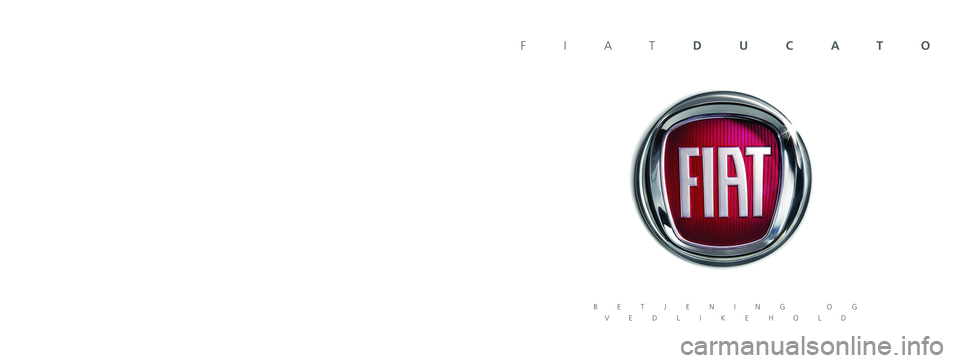 FIAT DUCATO 2017 Drift- og vedlikeholdshåndbok (in Norwegian) Opplysningene i denne publikasjonen er kun for informasjon.
Fiat Chrysler Automobiles kan når som helst gjøre endringer på modellene som er beskrevet i denne trykksaken, av
tekniske eller kommers FIAT DUCATO 2017 Drift- og vedlikeholdshåndbok (in Norwegian) Opplysningene i denne publikasjonen er kun for informasjon.
Fiat Chrysler Automobiles kan når som helst gjøre endringer på modellene som er beskrevet i denne trykksaken, av
tekniske eller kommers