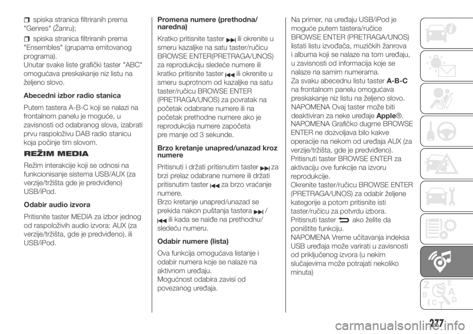 FIAT DUCATO 2017  Knjižica za upotrebu i održavanje (in Serbian) spiska stranica filtriranih prema
"Genres" (Žanru);
spiska stranica filtriranih prema
"Ensembles" (grupama emitovanog
programa).
Unutar svake liste grafički taster "ABC"
omog