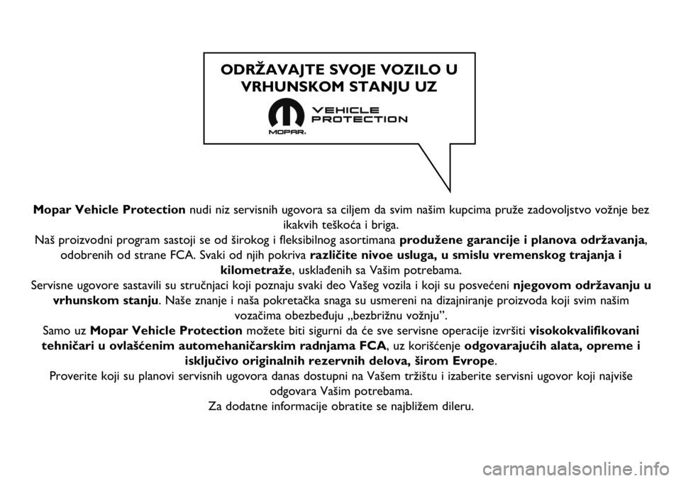 FIAT DUCATO 2017 Knjižica za upotrebu i održavanje (in Serbian) Mopar Vehicle Protection nudi niz servisnih ugovora sa ciljem da svim našim kupcima pruže zadovoljstvo vožnje bez
ikakvih teškoća i briga.
Naš proizvodni program sastoji se od širokog i fleksib FIAT DUCATO 2017 Knjižica za upotrebu i održavanje (in Serbian) Mopar Vehicle Protection nudi niz servisnih ugovora sa ciljem da svim našim kupcima pruže zadovoljstvo vožnje bez
ikakvih teškoća i briga.
Naš proizvodni program sastoji se od širokog i fleksib