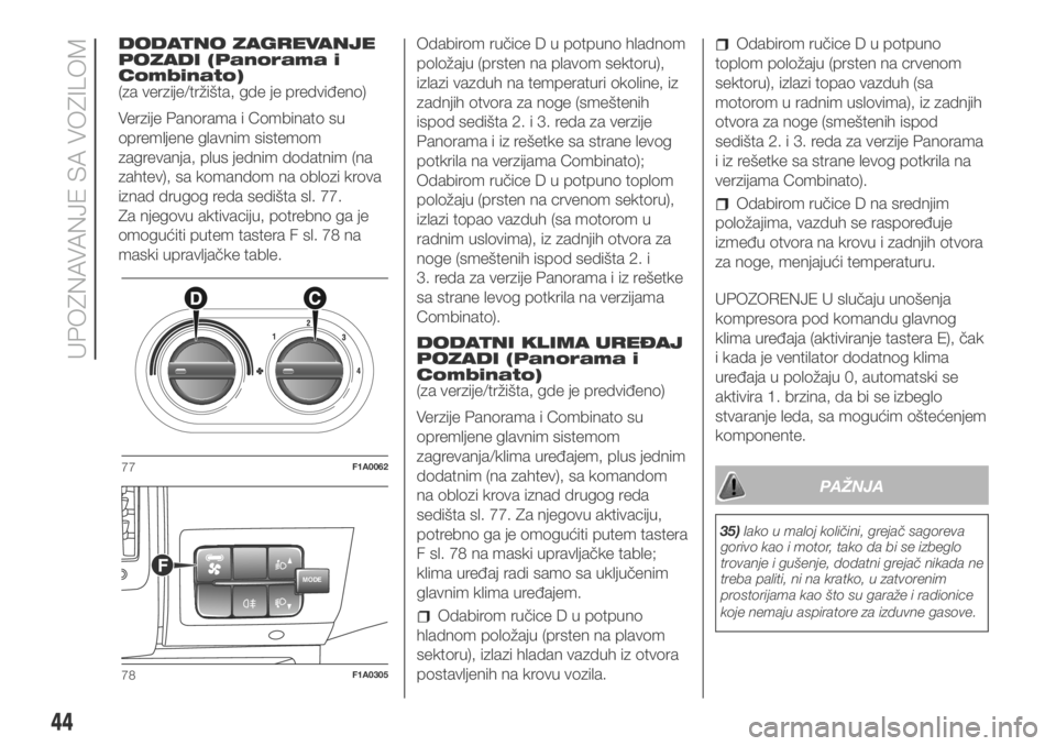 FIAT DUCATO 2018  Knjižica za upotrebu i održavanje (in Serbian) DODATNO ZAGREVANJE
POZADI (Panorama i
Combinato)
(za verzije/tržišta, gde je predviđeno)
Verzije Panorama i Combinato su
opremljene glavnim sistemom
zagrevanja, plus jednim dodatnim (na
zahtev), sa