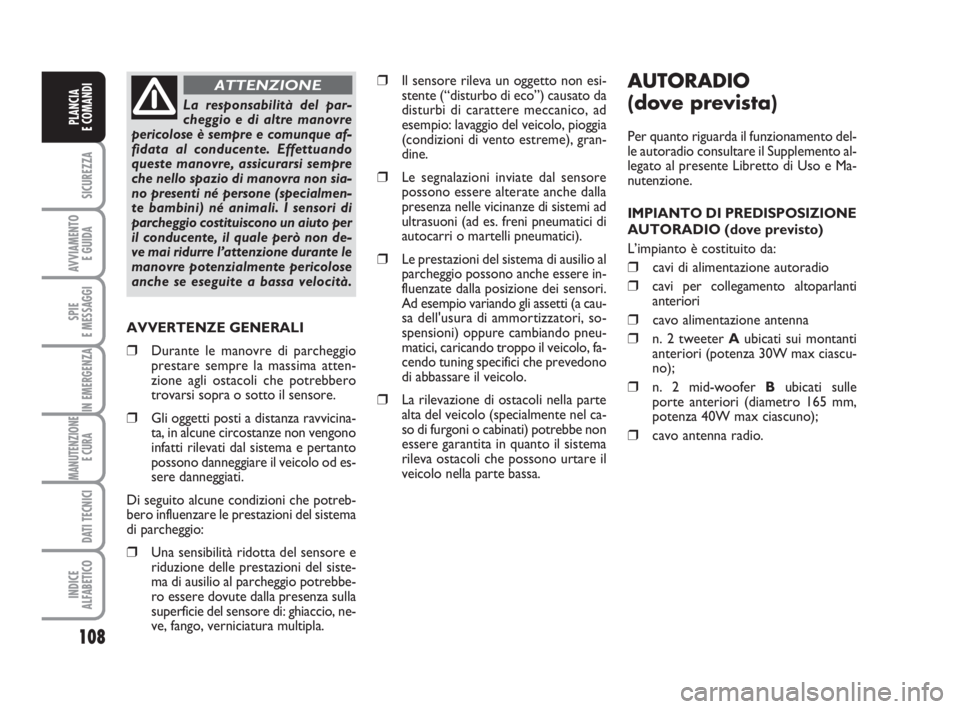FIAT DUCATO 2008 Libretto Uso Manutenzione (in Italian) AUTORADIO
(dove prevista)
Per quanto riguarda il funzionamento del-
le autoradio consultare il Supplemento al-
legato al presente Libretto di Uso e Ma-
nutenzione.
IMPIANTO DI PREDISPOSIZIONE
AUTORADI FIAT DUCATO 2008 Libretto Uso Manutenzione (in Italian) AUTORADIO
(dove prevista)
Per quanto riguarda il funzionamento del-
le autoradio consultare il Supplemento al-
legato al presente Libretto di Uso e Ma-
nutenzione.
IMPIANTO DI PREDISPOSIZIONE
AUTORADI