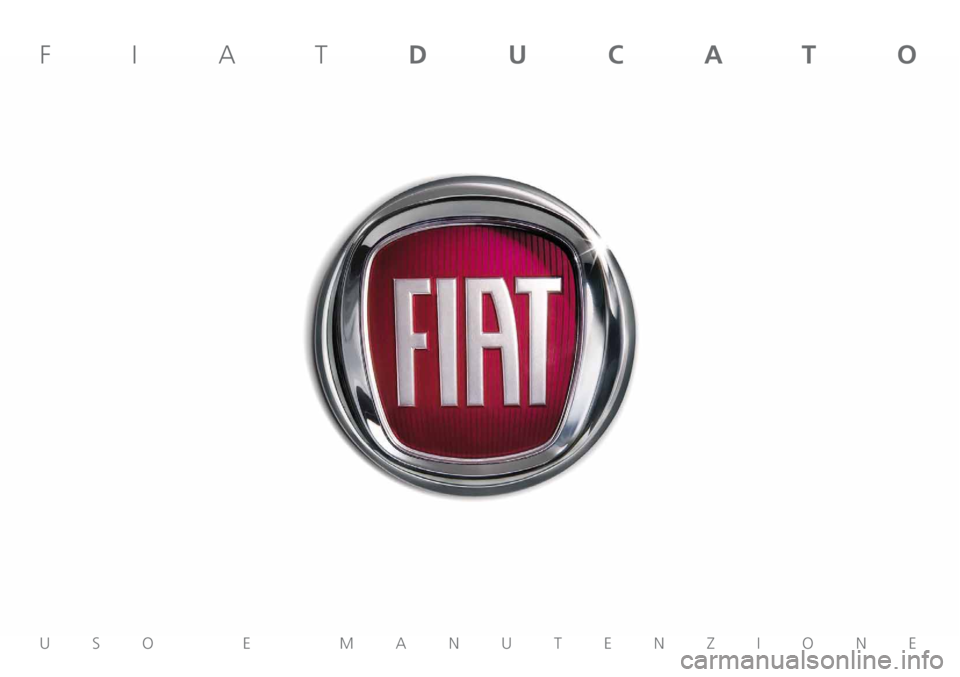 FIAT DUCATO 2012 Libretto Uso Manutenzione (in Italian) USO E MANUTENZIONE
FIATDUCATO FIAT DUCATO 2012 Libretto Uso Manutenzione (in Italian) USO E MANUTENZIONE
FIATDUCATO