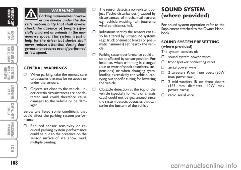 FIAT DUCATO 2007 Owner handbook (in English) SOUND SYSTEM
(where provided)
For sound system operation refer to the
Supplement attached to the Owner Hand-
book.
SOUND SYSTEM PRESETTING
(where provided)
The system consists of:
❒sound system powe FIAT DUCATO 2007 Owner handbook (in English) SOUND SYSTEM
(where provided)
For sound system operation refer to the
Supplement attached to the Owner Hand-
book.
SOUND SYSTEM PRESETTING
(where provided)
The system consists of:
❒sound system powe