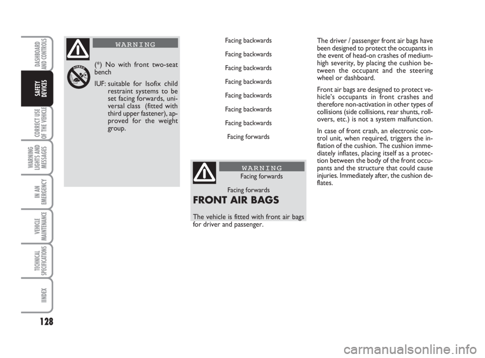 FIAT DUCATO 2008 Owner handbook (in English) Facing backwards
Facing backwards
Facing backwards
Facing backwards
Facing backwards
Facing backwards
Facing backwards
Facing forwards
128
CORRECT USE
OF THE
VEHICLE
WARNING
LIGHTS AND
MESSAGES
IN AN FIAT DUCATO 2008 Owner handbook (in English) Facing backwards
Facing backwards
Facing backwards
Facing backwards
Facing backwards
Facing backwards
Facing backwards
Facing forwards
128
CORRECT USE
OF THE
VEHICLE
WARNING
LIGHTS AND
MESSAGES
IN AN