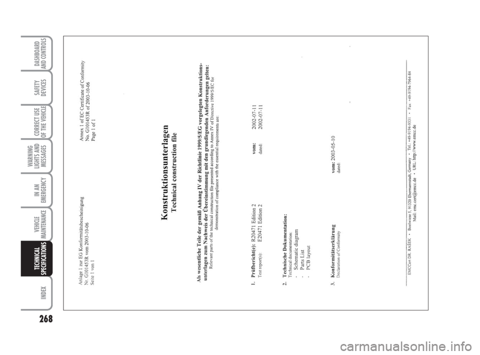 FIAT DUCATO 2008 Owner handbook (in English) 268
WARNING
LIGHTS AND
MESSAGES
INDEX
DASHBOARD
AND CONTROLS
SAFETY
DEVICES
CORRECT USE
OF THE
VEHICLE
IN AN
EMERGENCY
VEHICLE
MAINTENANCE
TECHNICAL
SPECIFICATIONS
211-269 Ducato GB 6-11-2007 10:35 FIAT DUCATO 2008 Owner handbook (in English) 268
WARNING
LIGHTS AND
MESSAGES
INDEX
DASHBOARD
AND CONTROLS
SAFETY
DEVICES
CORRECT USE
OF THE
VEHICLE
IN AN
EMERGENCY
VEHICLE
MAINTENANCE
TECHNICAL
SPECIFICATIONS
211-269 Ducato GB 6-11-2007 10:35