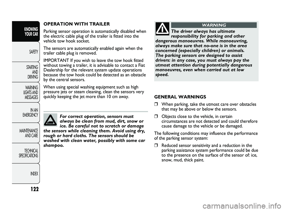 FIAT DUCATO 2010 Owner handbook (in English) 122
KNOWING
YOUR CAR
SAFETY
STARTING
AND
DRIVING
WARNING
LIGHTS AND
MESSAGES
IN AN
EMERGENCY
MAINTENANCE
AND CARE
TECHNICAL
SPECIFICATIONS
INDEX
OPERATION WITH TRAILER
Parking sensor operation FIAT DUCATO 2010 Owner handbook (in English) 122
KNOWING
YOUR CAR
SAFETY
STARTING
AND
DRIVING
WARNING
LIGHTS AND
MESSAGES
IN AN
EMERGENCY
MAINTENANCE
AND CARE
TECHNICAL
SPECIFICATIONS
INDEX
OPERATION WITH TRAILER
Parking sensor operation
