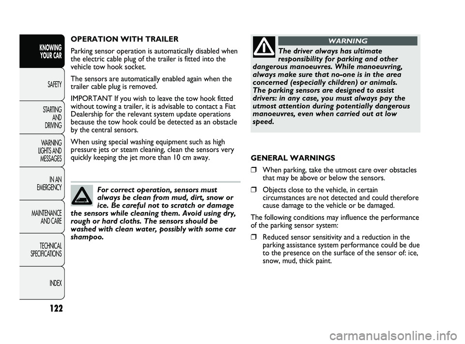 FIAT DUCATO 2009  Owner handbook (in English) 122
KNOWING 
YOUR CAR
SAFETY
STARTING 
AND 
DRIVING
WARNING 
LIGHTS AND 
MESSAGES
IN AN 
EMERGENCY
MAINTENANCE 
AND CARE
TECHNICAL 
SPECIFICATIONS
INDEX
OPERATION WITH TRAILER
Parking sensor operation