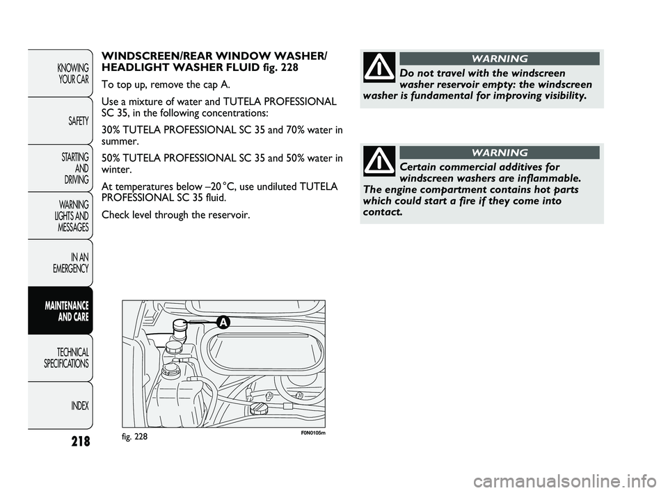 FIAT DUCATO 2010 Owner handbook (in English) F0N0105mfig. 228218
KNOWING
YOUR CAR
SAFETY
STARTING
AND
DRIVING
WARNING
LIGHTS AND
MESSAGES
IN AN
EMERGENCY
MAINTENANCE
AND CARE
TECHNICAL
SPECIFICATIONS
INDEX
WINDSCREEN/REAR WINDOW WASHER/
FIAT DUCATO 2010 Owner handbook (in English) F0N0105mfig. 228218
KNOWING
YOUR CAR
SAFETY
STARTING
AND
DRIVING
WARNING
LIGHTS AND
MESSAGES
IN AN
EMERGENCY
MAINTENANCE
AND CARE
TECHNICAL
SPECIFICATIONS
INDEX
WINDSCREEN/REAR WINDOW WASHER/