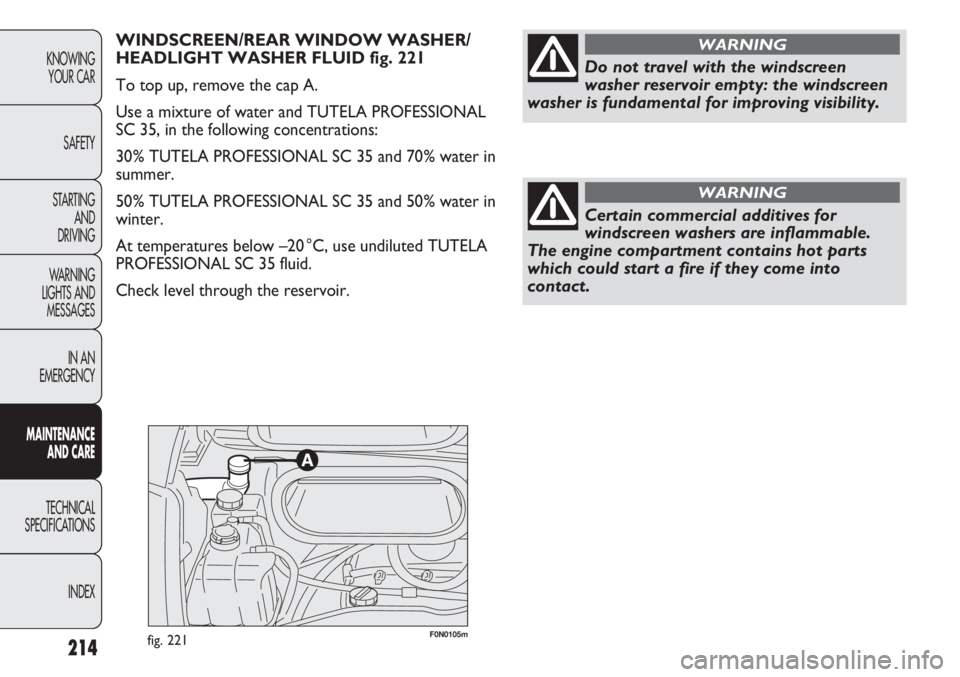 FIAT DUCATO 2011 Owner handbook (in English) F0N0105mfig. 221214
KNOWING
YOUR CAR
SAFETY
STARTING
AND
DRIVING
WARNING
LIGHTS AND
MESSAGES
IN AN
EMERGENCY
MAINTENANCE
AND CARE
TECHNICAL
SPECIFICATIONS
INDEX
WINDSCREEN/REAR WINDOW WASHER/
HEAD FIAT DUCATO 2011 Owner handbook (in English) F0N0105mfig. 221214
KNOWING
YOUR CAR
SAFETY
STARTING
AND
DRIVING
WARNING
LIGHTS AND
MESSAGES
IN AN
EMERGENCY
MAINTENANCE
AND CARE
TECHNICAL
SPECIFICATIONS
INDEX
WINDSCREEN/REAR WINDOW WASHER/
HEAD