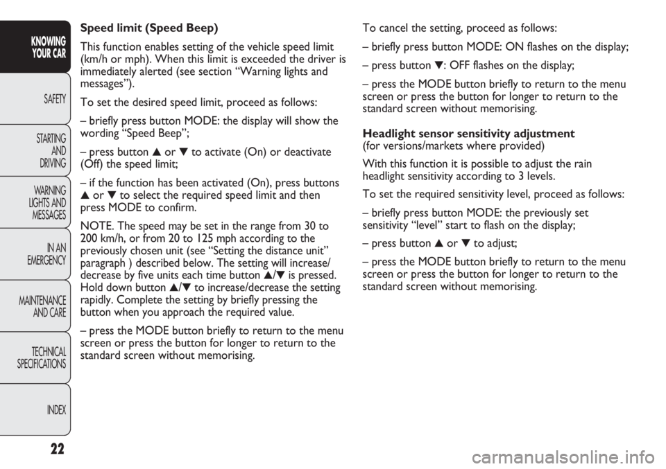 FIAT DUCATO 2012 Owner handbook (in English) To cancel the setting, proceed as follows:
– briefly press button MODE: ON flashes on the display;
– press button
▼: OFF flashes on the display;
– press the MODE button briefly to return to FIAT DUCATO 2012 Owner handbook (in English) To cancel the setting, proceed as follows:
– briefly press button MODE: ON flashes on the display;
– press button
▼: OFF flashes on the display;
– press the MODE button briefly to return to