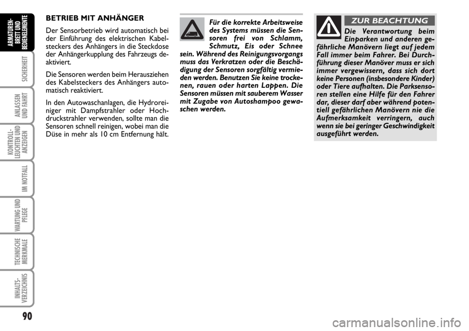 FIAT DUCATO 2006 Betriebsanleitung (in German) 90
SICHERHEIT
ANLASSEN
UND FAHRT
KONTROLL-
LEUCHTEN UND
ANZEIGEN
IM NOTFALL
WARTUNG UND
PFLEGE
TECHNISCHE
MERKMALE
INHALTS-
VERZEICHNIS
ARMATUREN-
BRETT UND
BEDIENELEMENTE
Für die korrekte Arbeitswei FIAT DUCATO 2006 Betriebsanleitung (in German) 90
SICHERHEIT
ANLASSEN
UND FAHRT
KONTROLL-
LEUCHTEN UND
ANZEIGEN
IM NOTFALL
WARTUNG UND
PFLEGE
TECHNISCHE
MERKMALE
INHALTS-
VERZEICHNIS
ARMATUREN-
BRETT UND
BEDIENELEMENTE
Für die korrekte Arbeitswei