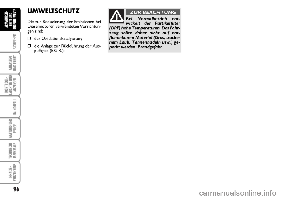 FIAT DUCATO 2006 Betriebsanleitung (in German) 96
SICHERHEIT
ANLASSEN
UND FAHRT
KONTROLL-
LEUCHTEN UND
ANZEIGEN
IM NOTFALL
WARTUNG UND
PFLEGE
TECHNISCHE
MERKMALE
INHALTS-
VERZEICHNIS
ARMATUREN-
BRETT UND
BEDIENELEMENTE
Bei Normalbetrieb ent-
wicke FIAT DUCATO 2006 Betriebsanleitung (in German) 96
SICHERHEIT
ANLASSEN
UND FAHRT
KONTROLL-
LEUCHTEN UND
ANZEIGEN
IM NOTFALL
WARTUNG UND
PFLEGE
TECHNISCHE
MERKMALE
INHALTS-
VERZEICHNIS
ARMATUREN-
BRETT UND
BEDIENELEMENTE
Bei Normalbetrieb ent-
wicke