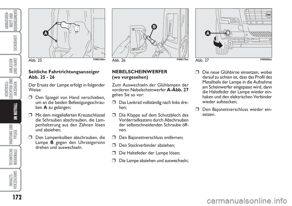 FIAT DUCATO 2007 Betriebsanleitung (in German) 172
KONTROLL-
LEUCHTEN UND
ANZEIGEN
WARTUNG UND
PFLEGE
TECHNISCHE
MERKMALE
INHALTS-
VERZEICHNIS
ARMATUREN-
BRETT UND
BEDIENELEMENTE
SICHERHEIT
ANLASSEN
UND FAHRT
IM NOTFALL
Seitliche Fahrtrichtungsanz FIAT DUCATO 2007 Betriebsanleitung (in German) 172
KONTROLL-
LEUCHTEN UND
ANZEIGEN
WARTUNG UND
PFLEGE
TECHNISCHE
MERKMALE
INHALTS-
VERZEICHNIS
ARMATUREN-
BRETT UND
BEDIENELEMENTE
SICHERHEIT
ANLASSEN
UND FAHRT
IM NOTFALL
Seitliche Fahrtrichtungsanz