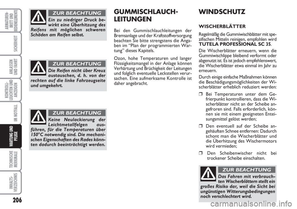 FIAT DUCATO 2007 Betriebsanleitung (in German) 206
KONTROLL-
LEUCHTEN UND
ANZEIGEN
TECHNISCHE
MERKMALE
INHALTS-
VERZEICHNIS
ARMATUREN-
BRETT UND
BEDIENELEMENTE
SICHERHEIT
ANLASSEN
UND FAHRT
IM NOTFALL
WARTUNG UND
PFLEGE
WINDSCHUTZ
WISCHERBLÄTTER
FIAT DUCATO 2007 Betriebsanleitung (in German) 206
KONTROLL-
LEUCHTEN UND
ANZEIGEN
TECHNISCHE
MERKMALE
INHALTS-
VERZEICHNIS
ARMATUREN-
BRETT UND
BEDIENELEMENTE
SICHERHEIT
ANLASSEN
UND FAHRT
IM NOTFALL
WARTUNG UND
PFLEGE
WINDSCHUTZ
WISCHERBLÄTTER