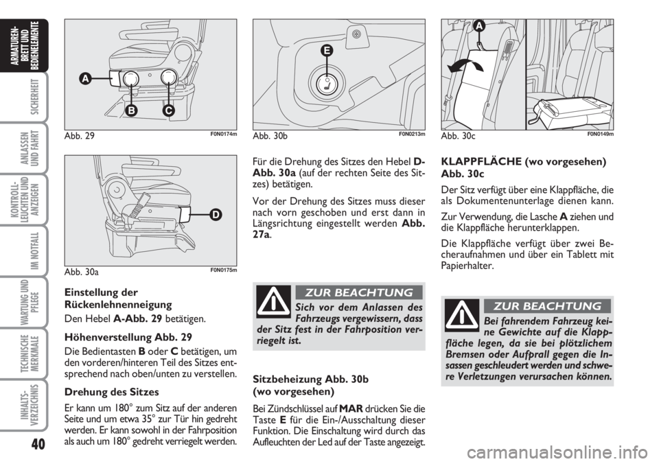 FIAT DUCATO 2007 Betriebsanleitung (in German) 40
SICHERHEIT
ANLASSEN
UND FAHRT
KONTROLL-
LEUCHTEN UND
ANZEIGEN
IM NOTFALL
WARTUNG UND
PFLEGE
TECHNISCHE
MERKMALE
INHALTS-
VERZEICHNIS
ARMATUREN-
BRETT UND
BEDIENELEMENTE
Einstellung der
Rückenlehne FIAT DUCATO 2007 Betriebsanleitung (in German) 40
SICHERHEIT
ANLASSEN
UND FAHRT
KONTROLL-
LEUCHTEN UND
ANZEIGEN
IM NOTFALL
WARTUNG UND
PFLEGE
TECHNISCHE
MERKMALE
INHALTS-
VERZEICHNIS
ARMATUREN-
BRETT UND
BEDIENELEMENTE
Einstellung der
Rückenlehne