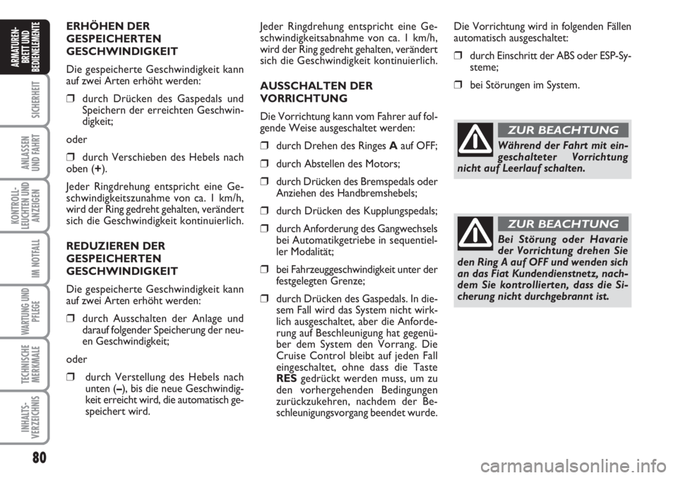FIAT DUCATO 2007 Betriebsanleitung (in German) 80
SICHERHEIT
ANLASSEN
UND FAHRT
KONTROLL-
LEUCHTEN UND
ANZEIGEN
IM NOTFALL
WARTUNG UND
PFLEGE
TECHNISCHE
MERKMALE
INHALTS-
VERZEICHNIS
ARMATUREN-
BRETT UND
BEDIENELEMENTE
ERHÖHEN DER
GESPEICHERTEN
G FIAT DUCATO 2007 Betriebsanleitung (in German) 80
SICHERHEIT
ANLASSEN
UND FAHRT
KONTROLL-
LEUCHTEN UND
ANZEIGEN
IM NOTFALL
WARTUNG UND
PFLEGE
TECHNISCHE
MERKMALE
INHALTS-
VERZEICHNIS
ARMATUREN-
BRETT UND
BEDIENELEMENTE
ERHÖHEN DER
GESPEICHERTEN
G