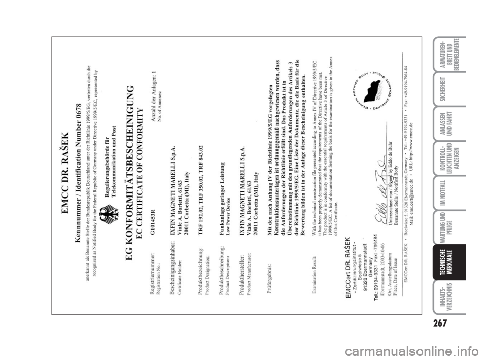 FIAT DUCATO 2008 Betriebsanleitung (in German) 267
KONTROLL-
LEUCHTEN UND
ANZEIGEN
INHALTS-
VERZEICHNIS
ARMATUREN-
BRETT UND
BEDIENELEMENTE
SICHERHEIT
ANLASSEN
UND FAHRT
IM NOTFALL
WARTUNG UND
PFLEGE
TECHNISCHE
MERKMALE
211-269 Ducato D 6-11-2007 FIAT DUCATO 2008 Betriebsanleitung (in German) 267
KONTROLL-
LEUCHTEN UND
ANZEIGEN
INHALTS-
VERZEICHNIS
ARMATUREN-
BRETT UND
BEDIENELEMENTE
SICHERHEIT
ANLASSEN
UND FAHRT
IM NOTFALL
WARTUNG UND
PFLEGE
TECHNISCHE
MERKMALE
211-269 Ducato D 6-11-2007