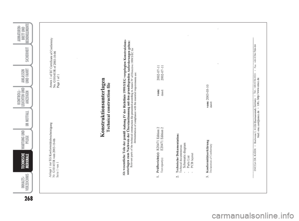 FIAT DUCATO 2008 Betriebsanleitung (in German) 268
KONTROLL-
LEUCHTEN UND
ANZEIGEN
INHALTS-
VERZEICHNIS
ARMATUREN-
BRETT UND
BEDIENELEMENTE
SICHERHEIT
ANLASSEN
UND FAHRT
IM NOTFALL
WARTUNG UND
PFLEGE
TECHNISCHE
MERKMALE
211-269 Ducato D 6-11-2007 FIAT DUCATO 2008 Betriebsanleitung (in German) 268
KONTROLL-
LEUCHTEN UND
ANZEIGEN
INHALTS-
VERZEICHNIS
ARMATUREN-
BRETT UND
BEDIENELEMENTE
SICHERHEIT
ANLASSEN
UND FAHRT
IM NOTFALL
WARTUNG UND
PFLEGE
TECHNISCHE
MERKMALE
211-269 Ducato D 6-11-2007