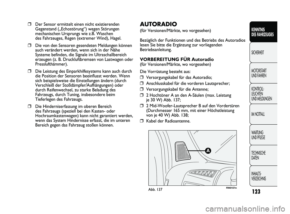 FIAT DUCATO 2010  Betriebsanleitung (in German) F0N0157mAbb. 137
AUTORADIO
(für Versionen/Märkte, wo vorgesehen)
Bezüglich der Funktionen und des Betriebs des Autoradios
lesen Sie bitte die Ergänzung zur vorliegenden
Betriebsanleitung.
VORBEREI
