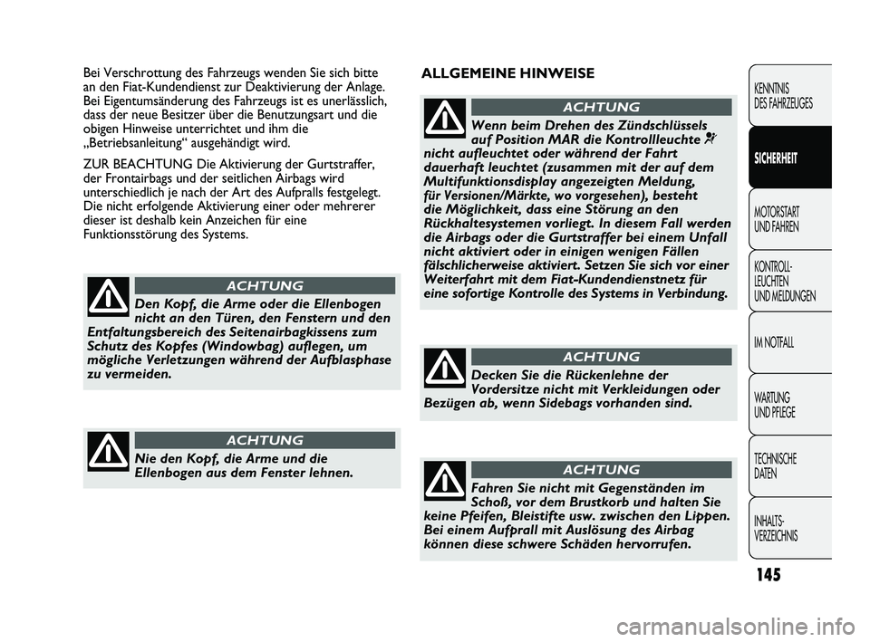 FIAT DUCATO 2010 Betriebsanleitung (in German) ALLGEMEINE HINWEISEBei Verschrottung des Fahrzeugs wenden Sie sich bitte
an den Fiat-Kundendienst zur Deaktivierung der Anlage.
Bei Eigentumsänderung des Fahrzeugs ist es unerlässlich,
dass der neue FIAT DUCATO 2010 Betriebsanleitung (in German) ALLGEMEINE HINWEISEBei Verschrottung des Fahrzeugs wenden Sie sich bitte
an den Fiat-Kundendienst zur Deaktivierung der Anlage.
Bei Eigentumsänderung des Fahrzeugs ist es unerlässlich,
dass der neue