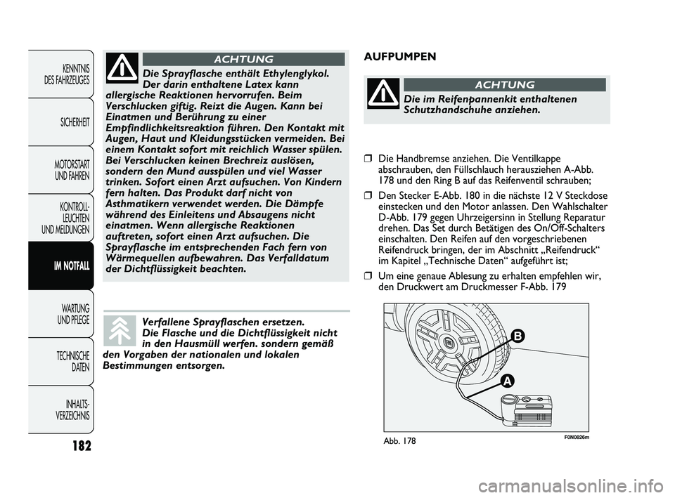 FIAT DUCATO 2010 Betriebsanleitung (in German) F0N0826mAbb. 178
AUFPUMPEN
182
KENNTNIS
DES FAHRZEUGES
SICHERHEIT
MOTORSTART
UND FAHREN
KONTROLL-
LEUCHTEN
UND MELDUNGEN
IM NOTFALL
WARTUNG
UND PFLEGE
TECHNISCHE
DATEN
INHALTS -
VERZEICHNIS
Die S FIAT DUCATO 2010 Betriebsanleitung (in German) F0N0826mAbb. 178
AUFPUMPEN
182
KENNTNIS
DES FAHRZEUGES
SICHERHEIT
MOTORSTART
UND FAHREN
KONTROLL-
LEUCHTEN
UND MELDUNGEN
IM NOTFALL
WARTUNG
UND PFLEGE
TECHNISCHE
DATEN
INHALTS -
VERZEICHNIS
Die S