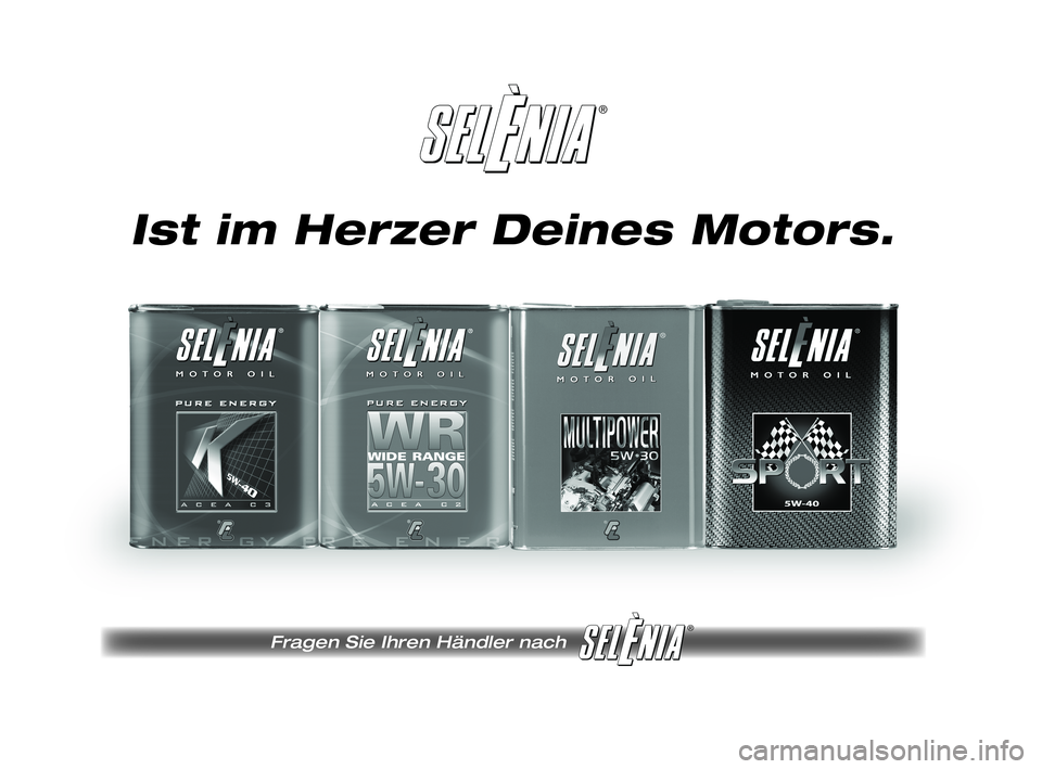 FIAT DUCATO 2010  Betriebsanleitung (in German) ®
Fragen Sie Ihren Händler nach 
®
Pagine_ITA.indd 118-05-2005 11:53:40
Ist im Herzer Deines Motors.
231-276 DUCATO LUM D 9ed  15-04-2011  9:01  Pagina 275 
