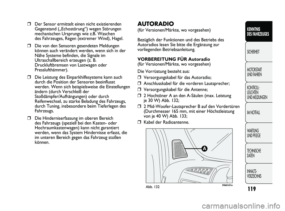 FIAT DUCATO 2013  Betriebsanleitung (in German) F0N0157mAbb. 132
AUTORADIO
(für Versionen/Märkte, wo vorgesehen)
Bezüglich der Funktionen und des Betriebs des
Autoradios lesen Sie bitte die Ergänzung zur
vorliegenden Betriebsanleitung.
VORBEREI