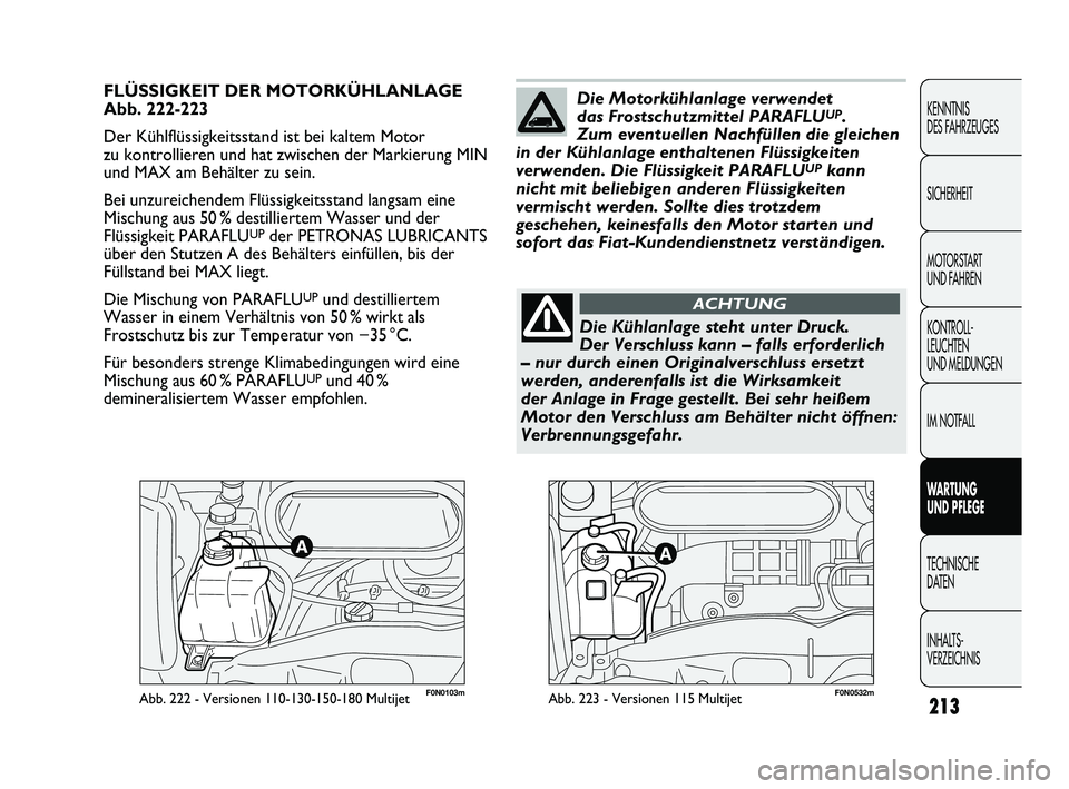 FIAT DUCATO 2013 Betriebsanleitung (in German) 213
KENNTNIS
DES FAHRZEUGES
SICHERHEIT
MOTORSTART
UND FAHREN
KONTROLL-
LEUCHTEN
UND MELDUNGEN
IM NOTFALL
WARTUNG
UND PFLEGE
TECHNISCHE
DATEN
INHALTS-
VERZEICHNIS
F0N0103mAbb. 222 - Versionen 110- FIAT DUCATO 2013 Betriebsanleitung (in German) 213
KENNTNIS
DES FAHRZEUGES
SICHERHEIT
MOTORSTART
UND FAHREN
KONTROLL-
LEUCHTEN
UND MELDUNGEN
IM NOTFALL
WARTUNG
UND PFLEGE
TECHNISCHE
DATEN
INHALTS-
VERZEICHNIS
F0N0103mAbb. 222 - Versionen 110-