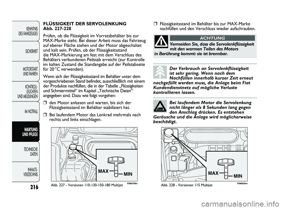 FIAT DUCATO 2013 Betriebsanleitung (in German) 216
KENNTNIS
DES FAHRZEUGES
SICHERHEIT
MOTORSTART
UND FAHREN
KONTROLL-
LEUCHTEN
UND MELDUNGEN
IM NOTFALL
WARTUNG
UND PFLEGE
TECHNISCHE
DATEN
INHALTS -
VERZEICHNIS
F0N0109mAbb. 227 - Versionen 110 FIAT DUCATO 2013 Betriebsanleitung (in German) 216
KENNTNIS
DES FAHRZEUGES
SICHERHEIT
MOTORSTART
UND FAHREN
KONTROLL-
LEUCHTEN
UND MELDUNGEN
IM NOTFALL
WARTUNG
UND PFLEGE
TECHNISCHE
DATEN
INHALTS -
VERZEICHNIS
F0N0109mAbb. 227 - Versionen 110
