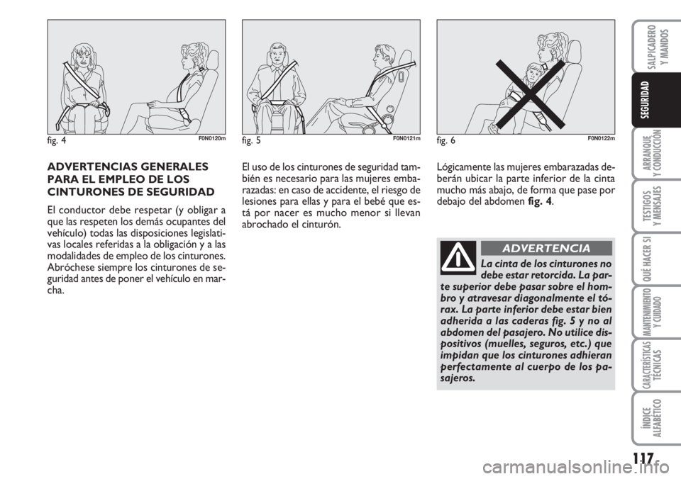 FIAT DUCATO 2007 Manual de Empleo y Cuidado (in Spanish) 117
ARRANQUE
Y CONDUCCIÓN
TESTIGOS
Y MENSAJES
QUÉ HACER SI
MANTENIMIENTO
Y CUIDADO
CARACTERÍSTICASTÉCNICAS
ÍNDICE
ALFABÉTICO
SALPICADERO
Y MANDOS
SEGURIDAD
ADVERTENCIAS GENERALES
PARA EL EMPLEO FIAT DUCATO 2007 Manual de Empleo y Cuidado (in Spanish) 117
ARRANQUE
Y CONDUCCIÓN
TESTIGOS
Y MENSAJES
QUÉ HACER SI
MANTENIMIENTO
Y CUIDADO
CARACTERÍSTICASTÉCNICAS
ÍNDICE
ALFABÉTICO
SALPICADERO
Y MANDOS
SEGURIDAD
ADVERTENCIAS GENERALES
PARA EL EMPLEO