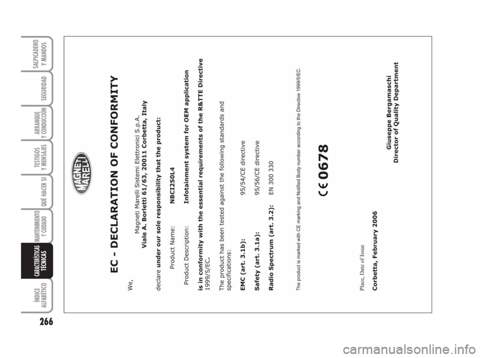 FIAT DUCATO 2008 Manual de Empleo y Cuidado (in Spanish) 266
SEGURIDAD
ARRANQUE
Y CONDUCCIÓN
TESTIGOS
Y MENSAJES
QUÉ HACER SI
MANTENIMIENTO
Y CUIDADO
ÍNDICE
ALFABÉTICO
SALPICADERO
Y MANDOS
CARACTERÍSTICASTÉCNICAS
211-269 Ducato E 6-11-2007 14:17 Pa FIAT DUCATO 2008 Manual de Empleo y Cuidado (in Spanish) 266
SEGURIDAD
ARRANQUE
Y CONDUCCIÓN
TESTIGOS
Y MENSAJES
QUÉ HACER SI
MANTENIMIENTO
Y CUIDADO
ÍNDICE
ALFABÉTICO
SALPICADERO
Y MANDOS
CARACTERÍSTICASTÉCNICAS
211-269 Ducato E 6-11-2007 14:17 Pa